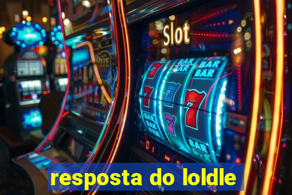 resposta do loldle